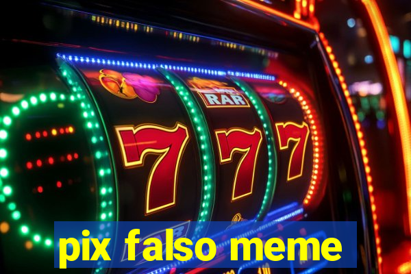 pix falso meme